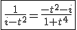 3$\fbox{\frac{1}{i-t^2}=\frac{-t^2-i}{1+t^4}}